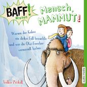 Mensch, Mammut!