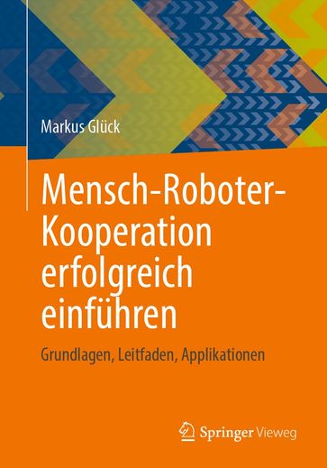 Mensch-Roboter-Kooperation erfolgreich einführen - Markus Gluck