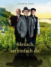 Mensch, sei einfach du!