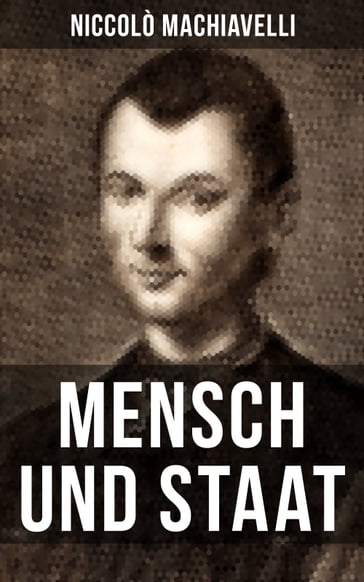 Mensch und Staat - Niccolò Machiavelli