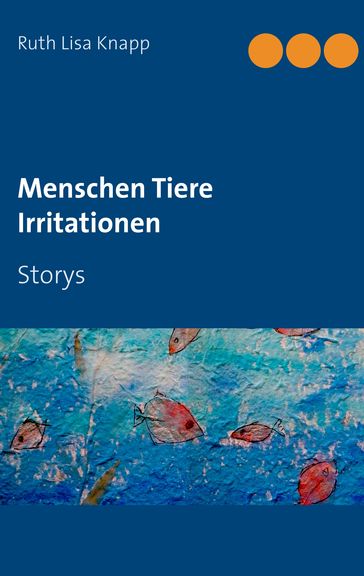 Menschen Tiere Irritationen - Ruth Lisa Knapp