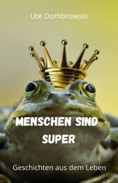 Menschen sind super