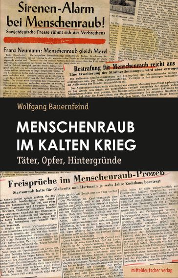 Menschenraub im Kalten Krieg - Wolfgang Bauernfeind