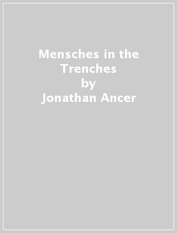 Mensches in the Trenches - Jonathan Ancer