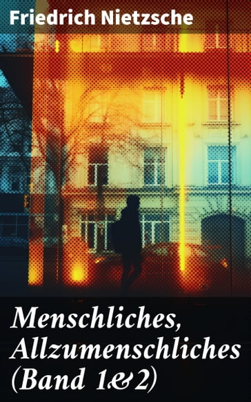 Menschliches, Allzumenschliches (Band 1&2) - Friedrich Nietzsche