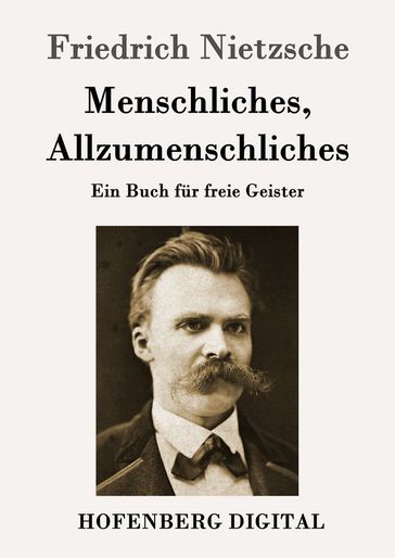 Menschliches, Allzumenschliches - Friedrich Nietzsche