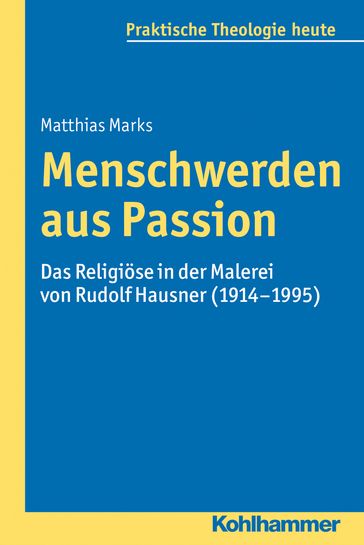 Menschwerden aus Passion - Albert Gerhards - Gottfried Bitter - Helga Kohler-Spiegel - Isabelle Noth - Kristian Fechtner - Matthias Marks - Ottmar Fuchs - Thomas Klie - Ulrike Wagner-Rau