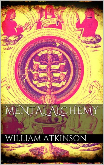 Mental Alchemy - William Atkinson