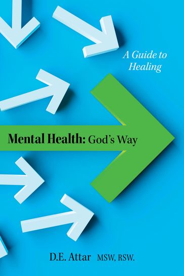 Mental Health: God's Way - D.E. Attar - MSW - RSW