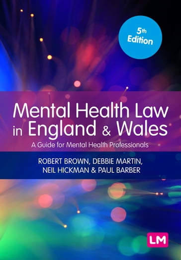 Mental Health Law in England and Wales - Debbie Martin - Neil Hickman - Paul Barber - Robert Brown