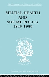 Mental Health and Social Policy, 1845-1959