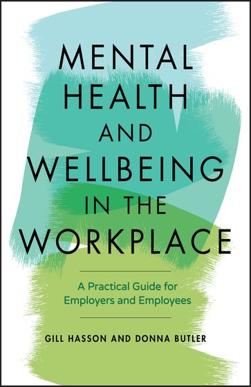 Mental Health and Wellbeing in the Workplace - Gill Hasson - Donna Butler