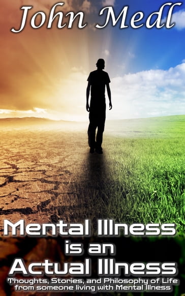 Mental Illness is an Actual Illness - John Medl