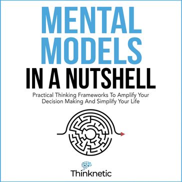 Mental Models In A Nutshell - Thinknetic