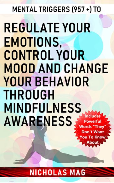 Mental Triggers (957 +) to Regulate Your Emotions, Control Your Mood And Change Your Behavior Through Mindfulness Awareness - Nicholas Mag