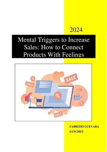 Mental Triggers to Increase Sales: How to Connect Products With Feelings - Fabrizio Guevara Sánchez