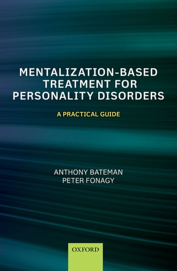 Mentalization-Based Treatment for Personality Disorders - Anthony Bateman - Peter Fonagy