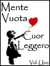 Mente Vuota a Cuor Leggero -Volume Uno