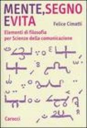 Mente, segno e vita. Elementi di filosofia per Scienze della comunicazione