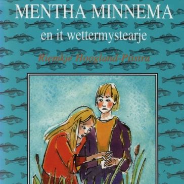 Mentha Minnema en it wettermystearje - Riemkje Hoogland-Pitstra