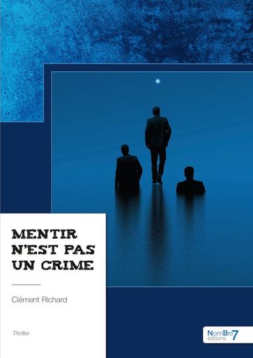 Mentir n'est pas un crime - Clément Richard