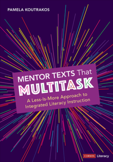Mentor Texts That Multitask [Grades K-8] - Pamela A. Koutrakos