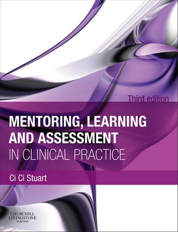 Mentoring, Learning and Assessment in Clinical Practice - Ci Ci Stuart - BAppSci - M.E.D. - rn - RM - MTD