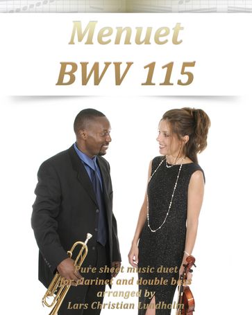 Menuet BWV 115 Pure sheet music duet for clarinet and double bass arranged by Lars Christian Lundholm - Pure Sheet music