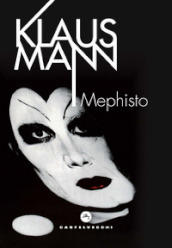 Mephisto. Romanzo di una carriera