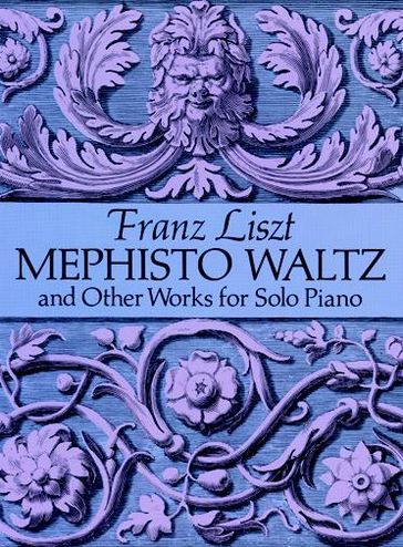 Mephisto Waltz and Other Works for Solo Piano - Franz Liszt