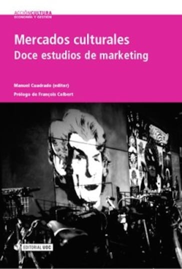 Mercados culturales. Doce estudios de marketing - Manuel Cuadrado García