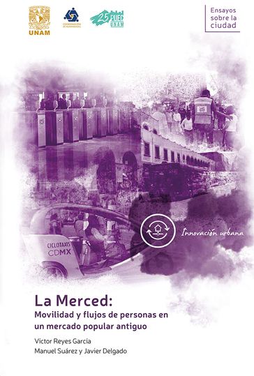 La Merced: movilidad y flujos de personas en un mercado popular antiguo - Javier Delgado - Manuel Suárez - Víctor Reyes García