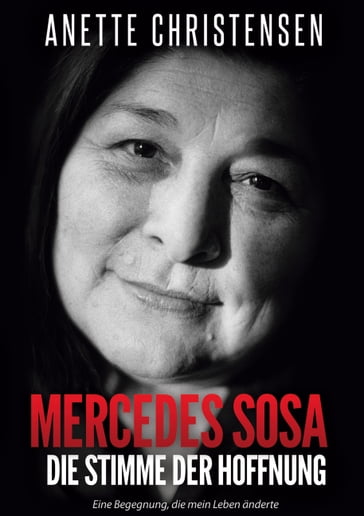 Mercedes Sosa Die Stimme der Hoffnung - Anette Christensen