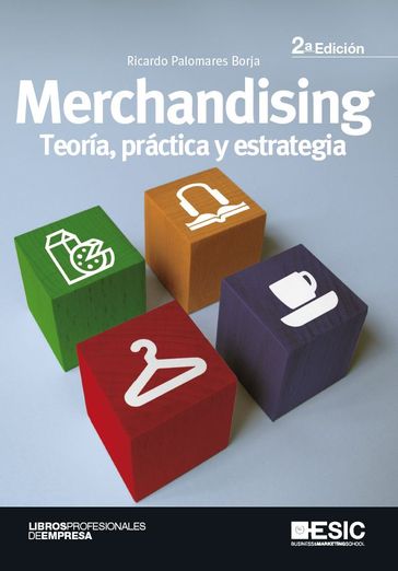Merchandising. Teoría, práctica y estrategia - Ricardo Palomares Borja