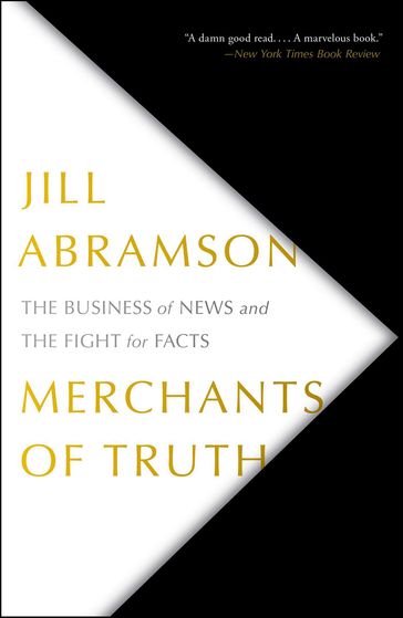 Merchants of Truth - Jill Abramson