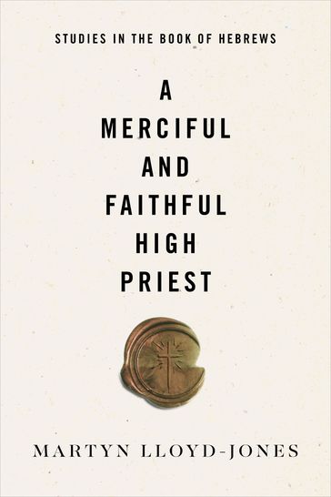 A Merciful and Faithful High Priest - Martyn Lloyd-Jones