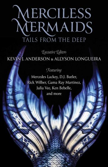 Merciless Mermaids - Kevin J. Anderson - Allyson Longueira