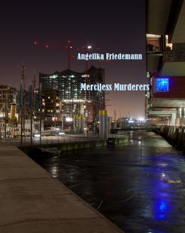 Merciless Murderers - Angelika Friedemann