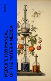 Merck s 1899 Manual of the Materia Medica