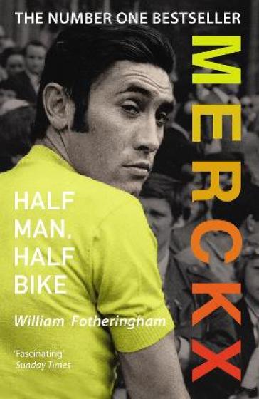 Merckx: Half Man, Half Bike - William Fotheringham