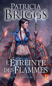 Mercy Thompson, T9 : L étreinte des flammes