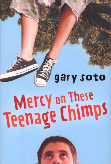 Mercy on These Teenage Chimps - Gary Soto