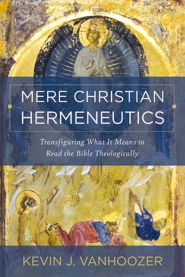 Mere Christian Hermeneutics - Kevin J. Vanhoozer