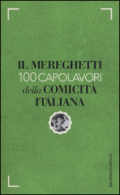 Il Mereghetti. 100 capolavori della comicità italiana