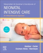 Merenstein & Gardner s Handbook of Neonatal Intensive Care - E-Book