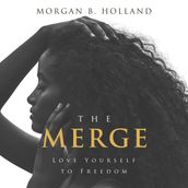Merge, The: Love Yourself to Freedom