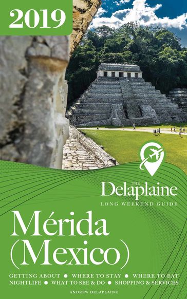 Merida (Mexico) - The Delaplaine 2019 Long Weekend Guide - Andrew Delaplaine