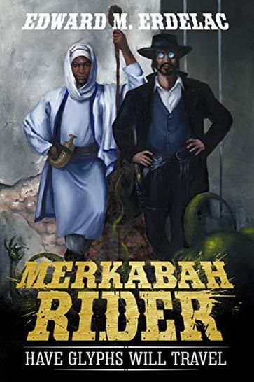 Merkabah Rider: Have Glyphs Will Travel - Edward M. Erdelac