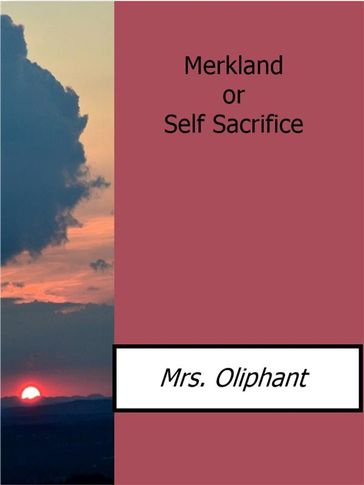 Merkland or Self Sacrifice - Mrs. Oliphant