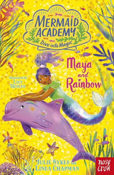 Mermaid Academy: Maya and Rainbow - Julie Sykes - Linda Chapman